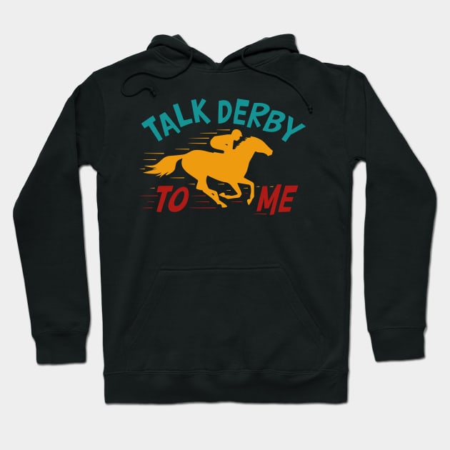 Talk Derby To Me Hoodie by Stadrialtzriea